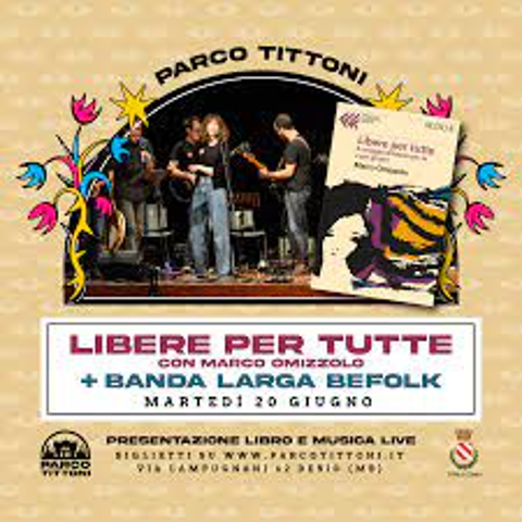 PARCO TITTONI – LIBERE TUTTE + BANDA BE FOLK